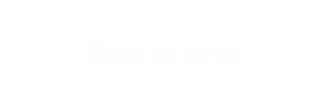magia de cerca